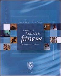 Elementi di fisiologia del fitness - Costanzo Moretti, Ernesto Alicicco - Libro EMSI 2003 | Libraccio.it