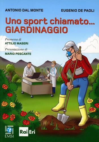 Uno sport chiamato... giardinaggio - Antonio Dal Monte, Eugenio De Paoli - Libro EMSI 2011 | Libraccio.it