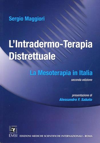 L' intradermo-terapia distrettuale. La mesoterapia in Italia - Sergio Maggiori - Libro EMSI 2013 | Libraccio.it