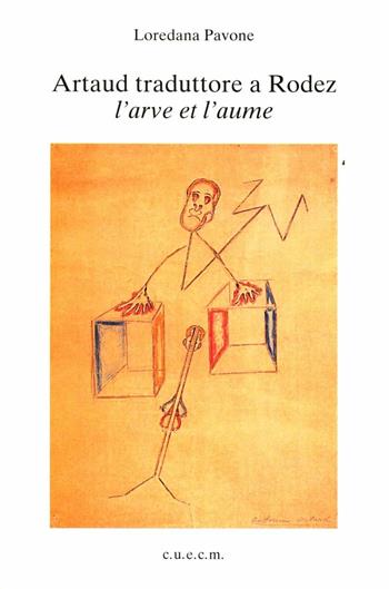 Artaud traduttore a Rodez. L'arve et l'aume - Loredana Pavone - Libro CUECM 2003 | Libraccio.it