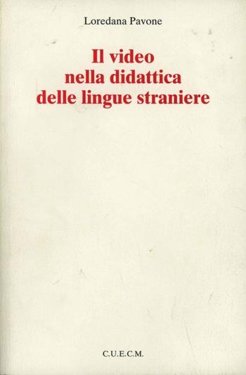 Il video nella didattica delle lingue straniere - Loredana Pavone - Libro CUECM 2003 | Libraccio.it
