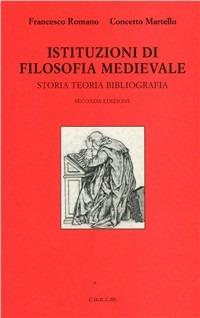 Istituzioni di filosofia medievale. Storia, teoria, bibliografia - Francesco Romano, Concetto Martello - Libro CUECM 2002 | Libraccio.it