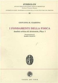 I fondamenti della fisica. Analisi critica di Aristotele. Phys. I - Giovanna R. Giardina - Libro CUECM 2002 | Libraccio.it