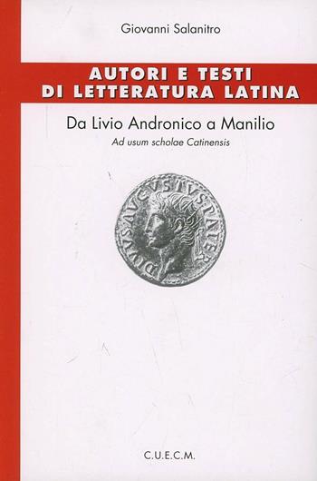 Autori e testi di letteratura latina e medioevale. Da Sant'Eligio a Adolfo di Vienna - Giovanni Salanitro - Libro CUECM 2003 | Libraccio.it