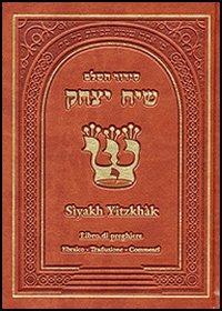 Siddùr Sìyakh Yitzchàk. Ordine delle preghiere. Giorni feriali, Shabbàt e feste. Testo ebraico a fronte  - Libro Mamash 2006 | Libraccio.it