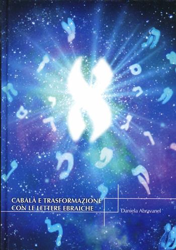 Cabalà e trasformazione con le le lettere ebraiche - Daniela Abravanel - Libro Mamash 2007, Filosofia e pensiero ebraico | Libraccio.it