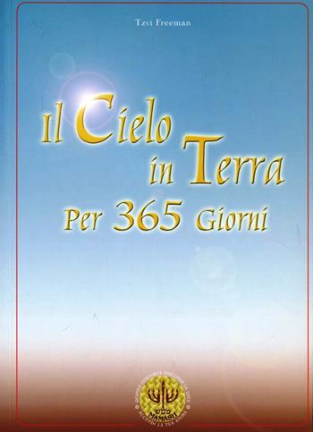 Il cielo in terra per 365 giorni - Tzvi Freeman - Libro Mamash 2009 | Libraccio.it