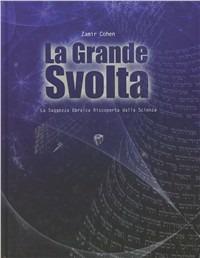 La grande svolta. La saggezza ebraica riscoperta dalla scienza - Zamir Cohen - Libro Mamash 2010 | Libraccio.it