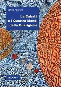 La cabalà e i quattro mondi della guarigione - Daniela Abravanel - Libro Mamash 2011 | Libraccio.it