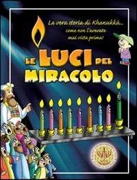 Le luci del miracolo. La storia di Khanukkà - Moshe Moscowitz, David Sokoloff - Libro Mamash 2011 | Libraccio.it