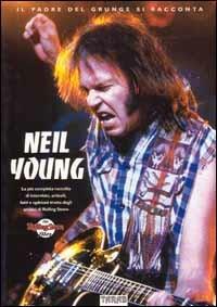 Neil Young: the Rolling Stone files. Il padre del grunge si racconta  - Libro Tarab 1995, Ritratti | Libraccio.it