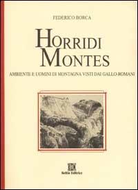 Horridi montes. Paesaggi e uomini di montagna visti dai gallo-romani - Federico Borca - Libro Keltia 2002, Antiche querce | Libraccio.it