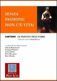 Senza passione non c'è vita! Le passioni dell'anima  - Libro Scuola di Palo Alto 2005 | Libraccio.it