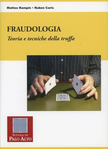 Fraudologia. Teoria e tecniche della truffa - Matteo Rampin, Ruben Caris - Libro Scuola di Palo Alto 2010 | Libraccio.it