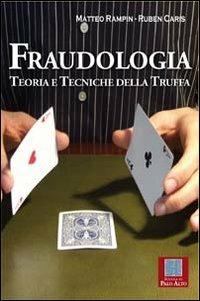 Fraudologia. Teoria e tecniche della truffa - Matteo Rampin, Ruben Caris - Libro Scuola di Palo Alto 2011 | Libraccio.it