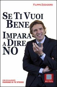 Se ti vuoi bene impara a dire no. Con CD Audio - Filippo Zizzadoro - Libro Scuola di Palo Alto 2012 | Libraccio.it