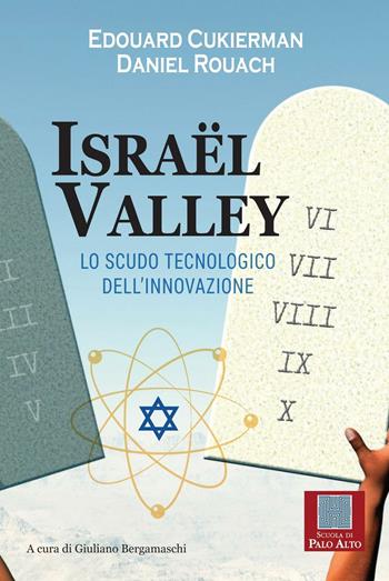 Israël valley. Lo scudo tecnologico dell'innovazione - Edouard Cukierman, Daniel Rouach - Libro Scuola di Palo Alto 2016 | Libraccio.it