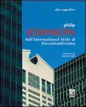 Philip Johnson. Dall'international style al decostruttivismo