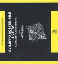 Sviluppo sostenibile e città. Ragionando sul futuro di Napoli - Biagio Cillo, Gianluca Solera - Libro CLEAN 1996, Urbanistica | Libraccio.it