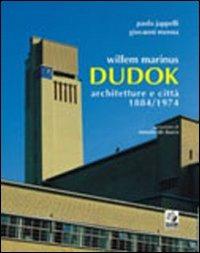 Willem Marinus Dudok. Architetture e città (1884-1974) - Paola Jappelli, Giovanni Menna - Libro CLEAN 1997, Icaro | Libraccio.it