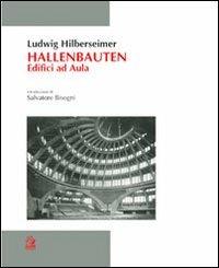 Hallen Bauten. Edifici ad aula - Ludwig Hilberseimer - Libro CLEAN 1997, Saggi storici | Libraccio.it