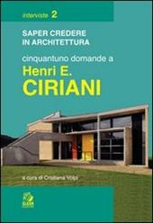 Cinquantuno domande a Henri E. Ciriani