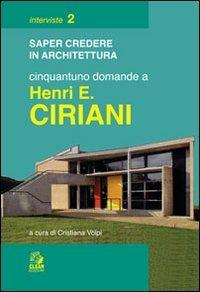 Cinquantuno domande a Henri E. Ciriani  - Libro CLEAN 1997, Saper credere in architettura. Interviste | Libraccio.it