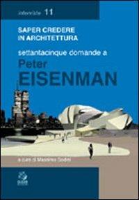 Settantacinque domande a Peter Eisenman  - Libro CLEAN 1998, Saper credere in architettura. Interviste | Libraccio.it