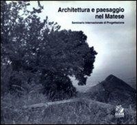 Architettura e paesaggio nel Matese. Seminario internazionale di progettazione  - Libro CLEAN 1999, Napoli e la Campania | Libraccio.it