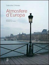 Atmosfere d'Europa. Ediz. illustrata - Gabriella D'Amato - Libro CLEAN 1999, Architettura/Teoria | Libraccio.it