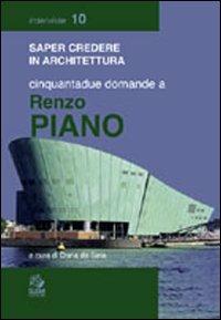 Cinquantadue domande a Renzo Piano  - Libro CLEAN 1999, Saper credere in architettura. Interviste | Libraccio.it