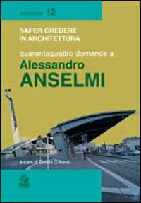 Quarantaquattro domande a Alessandro Anselmi  - Libro CLEAN 1999, Saper credere in architettura. Interviste | Libraccio.it