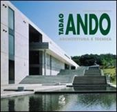 Tadao Ando. Architettura e tecnica. Ediz. illustrata