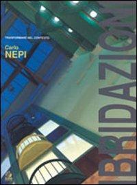 Ibridazioni. Trasformare nel contesto - Carlo Nepi - Libro CLEAN 2000, Temi di architettura | Libraccio.it