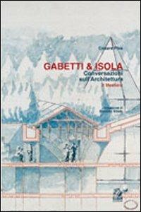 Gabetti & Isola. Conversazioni sull'architettura. Il mestiere - Cesare Piva - Libro CLEAN 2000, Argomenti di architettura | Libraccio.it