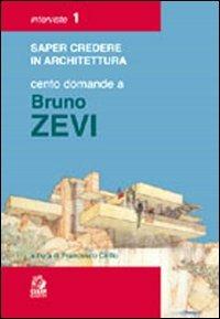 Cento domande a Bruno Zevi  - Libro CLEAN 2000, Saper credere in architettura. Interviste | Libraccio.it