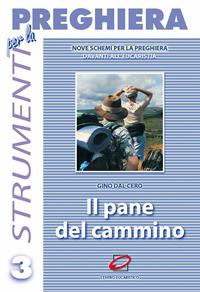 Il pane del cammino. Nove schemi di adorazione su brani del libro dell'Esodo - Gino Dal Cero - Libro Centro Eucaristico 2004, Strumenti per la preghiera | Libraccio.it