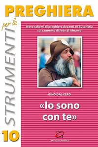 Io sono con te. Nove schemi di preghiera davanti all'eucaristia sul cammino di fede di Abramo - Gino Dal Cero - Libro Centro Eucaristico 2004, Strumenti per la preghiera | Libraccio.it