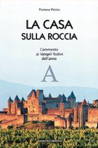 La casa sulla roccia. Commento ai vangeli festivi dell'anno A - Pasquale Pezzoli - Libro Centro Eucaristico 2004, Seme della parola | Libraccio.it