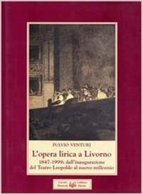 L' opera lirica a Livorno - Fulvio Venturi - Libro Debatte 2000 | Libraccio.it