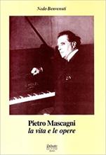 Pietro Mascagni. La vita e le opere - Nedo Benvenuti - Libro Debatte 2004 | Libraccio.it