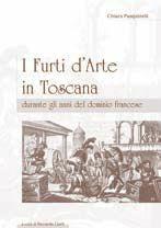 I furti d'arte in Toscana durante gli anni del dominio francese - Chiara Pasquinelli - Libro Debatte 2005 | Libraccio.it