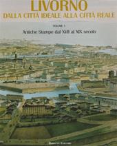 Livorno. Dalla città ideale alla città reale, Volume 1