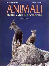 Animali delle Alpi lombarde - Elio Della Ferrera, Adriano Turcatti, Marco Cantini - Libro Lyasis 1997 | Libraccio.it