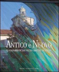 Antico e nuovo. Il Seminario di San Pietro Martire in Seveso  - Libro Lyasis 1999 | Libraccio.it