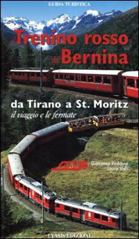 Il trenino rosso del Bernina. Da Tirano a St. Moritz, il viaggio e le fermate - Laura Valli, Giovanna Pedrana - Libro Lyasis 2001 | Libraccio.it