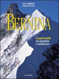 Bernina. Il quattromila tra la Valmalenco e l'Engadina - Luca Merisio, Mario Vannuccini - Libro Lyasis 2002 | Libraccio.it
