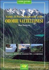 Guida al parco regionale delle Orobie valtellinesi - Mario Vannuccini - Libro Lyasis 2002, Guide natura | Libraccio.it