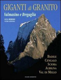 I giganti di granito. Valmasino e Bregaglia - Luca Merisio, Guido Lisignoli - Libro Lyasis 2003 | Libraccio.it