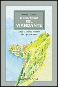 Il sentiero del viandante. Lungo la sponda orientale del lago di Como - Albano Marcarini - Libro Lyasis 2009, Multum in parvo | Libraccio.it
